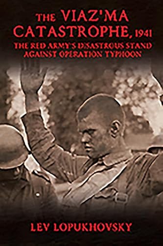 9781911096139: The Viaz'Ma Catastrophe, 1941: The Red Army's Disastrous Stand Against Operation Typhoon