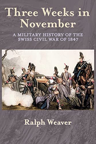 9781911096153: Three Weeks in November: A Military History of the Swiss Civil War of 1847