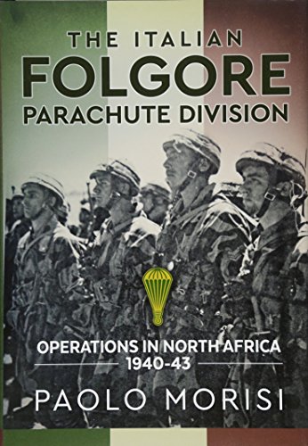 9781911096245: The Italian Folgore Parachute Division: North African Operations 1940-43