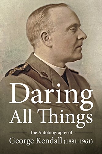 Imagen de archivo de Daring All Things: The Autobiography of George Kendall (1881-1961) a la venta por WorldofBooks