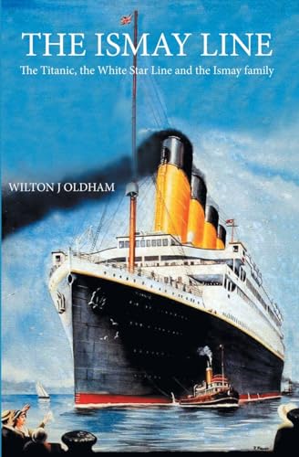 Stock image for The Ismay Line: The Titanic, the White Star Line and the Ismay family for sale by GF Books, Inc.