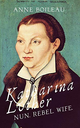 Stock image for Katharina Luther: Nun, Rebel, Wife: Nun, Wife, Rebel for sale by WorldofBooks