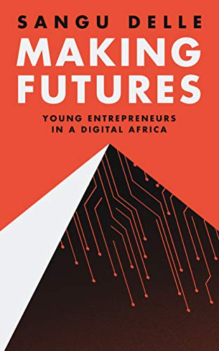 Stock image for Making Futures: Young Entrepreneurs in a Dynamic Africa for sale by SecondSale