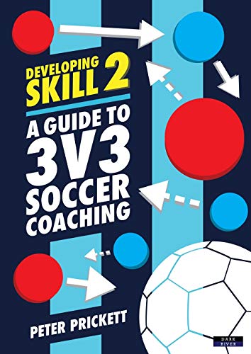 9781911121770: Developing Skill 2: A Guide to 3v3 Soccer Coaching