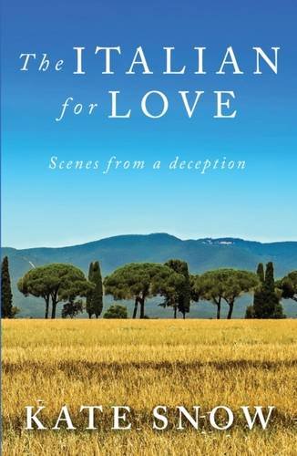 Beispielbild fr The Italian for Love: Scenes from a Deception zum Verkauf von AwesomeBooks