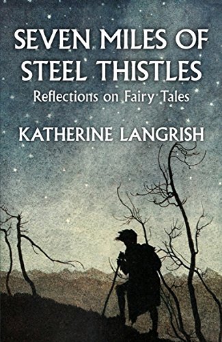 Stock image for Seven Miles of Steel Thistles: Reflections on Fairy Tales: Essays on Fairy Tales for sale by WorldofBooks