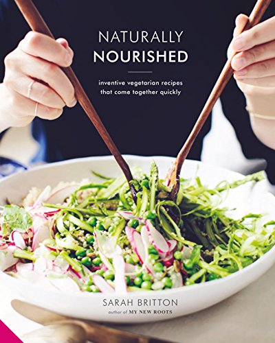 Stock image for Naturally Nourished: Inventive Vegetarian Recipes That Come Together Quickly for sale by Greener Books