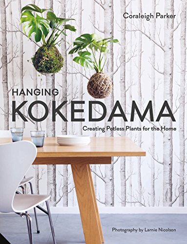 Stock image for Hanging Kokedama: Creating Potless Plants for the Home for sale by AwesomeBooks