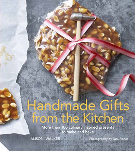 Imagen de archivo de Handmade Gifts from the Kitchen: More than 100 culinary inspired presents to make and bake a la venta por WorldofBooks