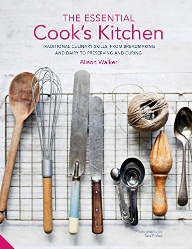 Imagen de archivo de Essential Cook's Kitchen: Traditional Culinary Skills, from Breadmaking and Dairy to Preserving and Curing a la venta por Montana Book Company