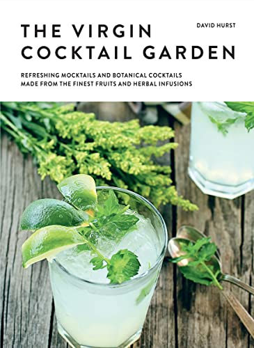 Beispielbild fr The Virgin Cocktail Garden: Refreshing Mocktails and Botanical Cocktails Made from the Finest Fruits and Herbal Infusions zum Verkauf von WorldofBooks