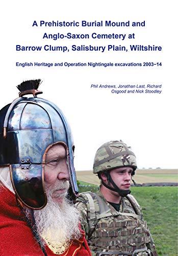 9781911137122: A Prehistoric Burial Mound and Anglo-Saxon Cemetery at Barrow Clump, Salisbury Plain, Wiltshire: English Heritage and Operation Nightingale excavations 2003-14 (Wessex Archaeology Monograph)