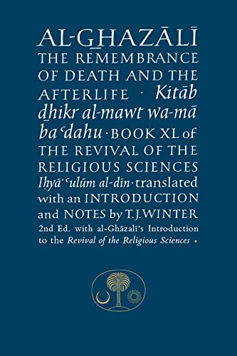 Stock image for AlGhazali on the Remembrance of Death and the Afterlife Book XL of the Revival of the Religious Sciences The Islamic Texts Society's alGhazali Series for sale by PBShop.store US