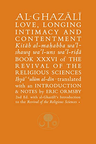 Stock image for Al-Ghazali on Love, Longing, Intimacy and Contentment: Book XXXVI of the Revival of the Religious Sciences for sale by THE SAINT BOOKSTORE