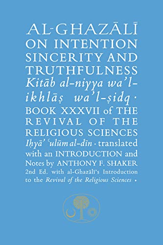 9781911141341: Al-Ghazali on Intention, Sincerity and Truthfulness: Book XXXVII of the Revival of the Religious Sciences (The Islamic Texts Society's al-Ghazali Series)