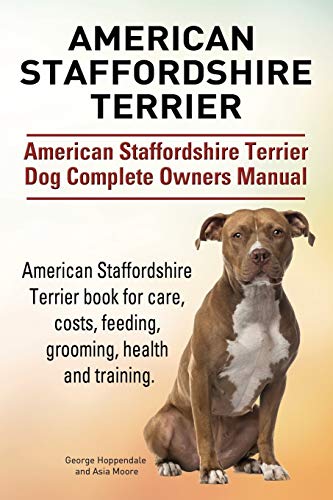 Stock image for American Staffordshire Terrier. American Staffordshire Terrier Dog Complete Owners Manual. American Staffordshire Terrier Book for Care, Costs, Feedin (Paperback or Softback) for sale by BargainBookStores