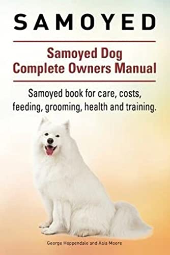 Beispielbild fr Samoyed. Samoyed Dog Complete Owners Manual. Samoyed book for care, costs, feeding, grooming, health and training. zum Verkauf von Goodwill of Colorado