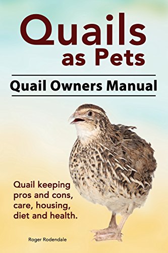 Beispielbild fr Quails as Pets. Quail Owners Manual. Quail keeping pros and cons, care, housing, diet and health. zum Verkauf von Zoom Books Company