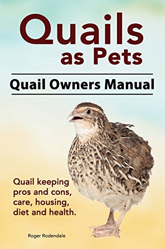 Stock image for Quails as Pets. Quail Owners Manual. Quail keeping pros and cons, care, housing, diet and health. for sale by Zoom Books Company