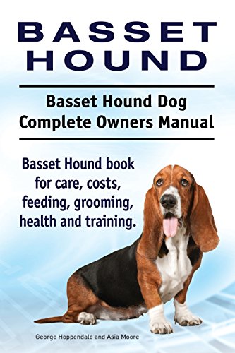 Stock image for Basset Hound. Basset Hound Dog Complete Owners Manual. Basset Hound book for care, costs, feeding, grooming, health and training. for sale by Half Price Books Inc.