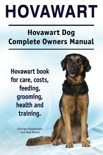Stock image for Hovawart. Hovawart Dog Complete Owners Manual. Hovawart book for care, costs, feeding, grooming, health and training. for sale by ThriftBooks-Atlanta