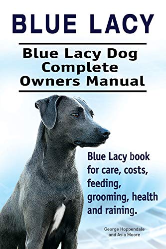 Beispielbild fr Blue Lacy. Blue Lacy Dog Complete Owners Manual. Blue Lacy book for care, costs, feeding, grooming, health and training. zum Verkauf von Books From California