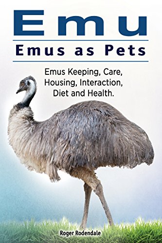 9781911142836: Emu. Emus as Pets. Emus Keeping, Care, Housing, Interaction, Diet and Health