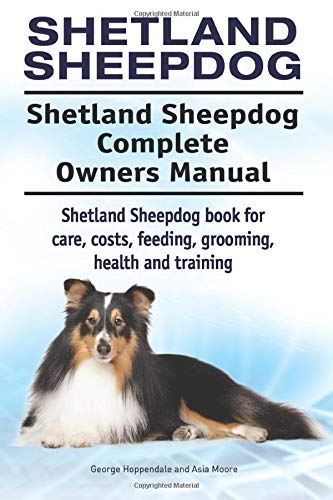 Stock image for Shetland Sheepdog. Shetland Sheepdog Complete Owners Manual. Shetland Sheepdog book for care, costs, feeding, grooming, health and training. for sale by PlumCircle