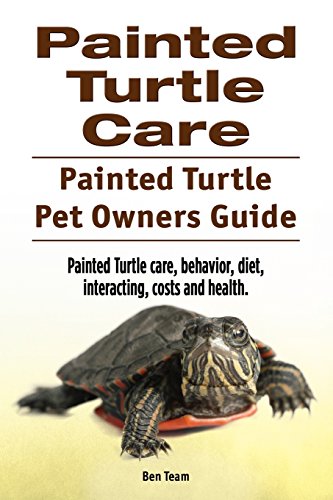 Imagen de archivo de Painted Turtle Care. Painted Turtle Pet Owners Guide. Painted Turtle care, behavior, diet, interacting, costs and health. a la venta por BuenaWave