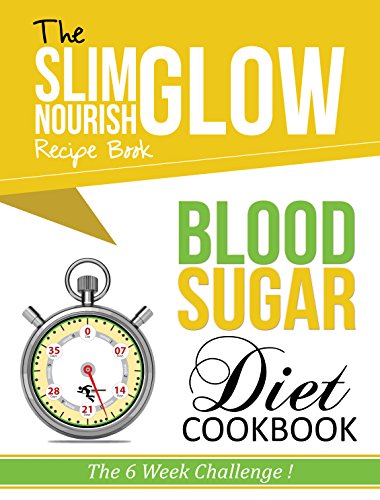 Beispielbild fr Blood Sugar Diet Cookbook Slim Glow Nourish Recipe Book: The 6 Week Challenge zum Verkauf von WorldofBooks