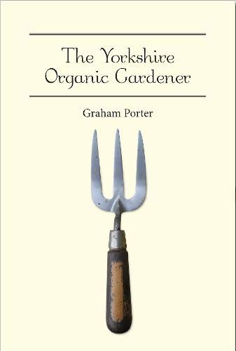 Stock image for The Yorkshire Organic Gardener for sale by WorldofBooks