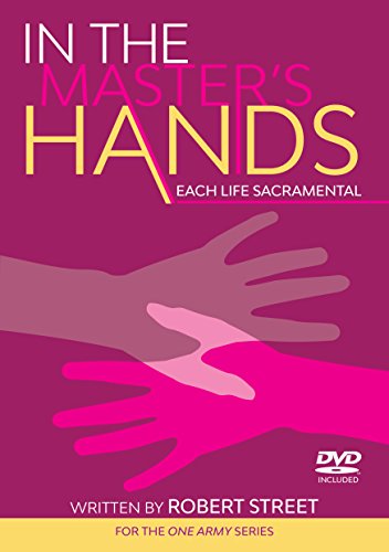 Stock image for In the Master's Hands : Each Life Sacramental: 'An Outward and Visible Expression of an Invisible Grace' for sale by Better World Books