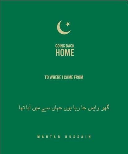 Imagen de archivo de Going Back Home to Where I Came from : Mahtab Hussain a la venta por GreatBookPrices