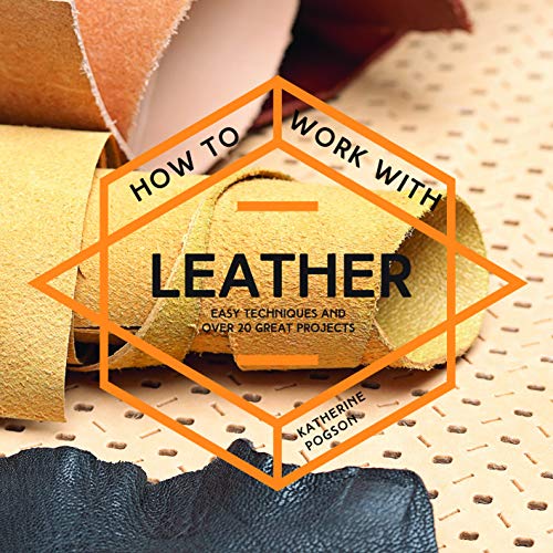 9781911163268: How To Work With Leather: Easy techniques and over 20 great projects