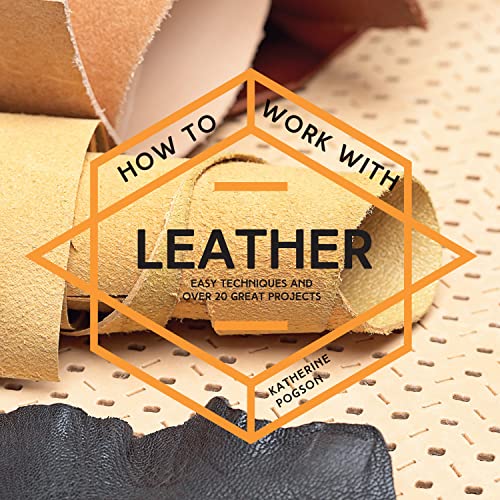 9781911163268: How to Work with Leather: Easy Techniques and Over 20 Great Projects