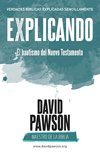 Stock image for EXPLICANDO El bautismo del Nuevo Testamento (Spanish Edition) for sale by Save With Sam