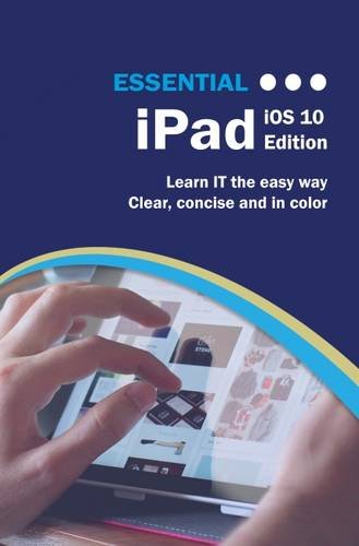 Beispielbild fr Essential iPad: iOS 10 Edition (Computer Essentials) zum Verkauf von Wonder Book