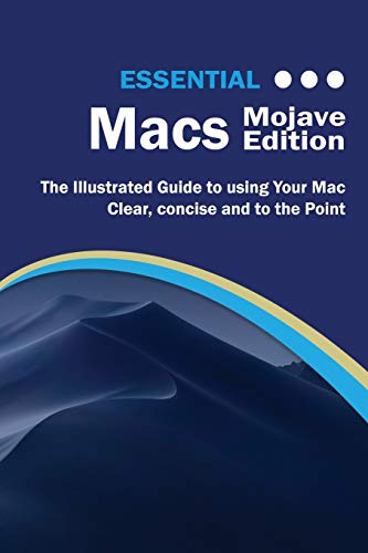 Beispielbild fr Essential Macs Mojave Edition: The Illustrated Guide to Using your Mac (2) zum Verkauf von Jenson Books Inc