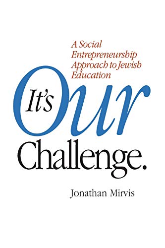 Beispielbild fr It's Our Challenge: A Social Entrepreneurship Approach to Jewish Education zum Verkauf von Wonder Book