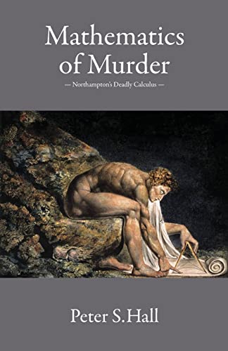 Imagen de archivo de Mathematics of Murder: Northampton's Deadly Calculus a la venta por Lucky's Textbooks