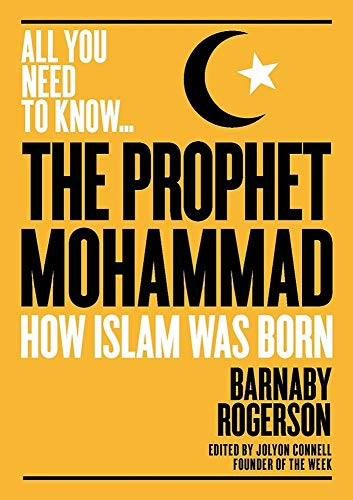 Imagen de archivo de The Prophet Muhammad: How Islam was Born (All you need to know) a la venta por Books From California