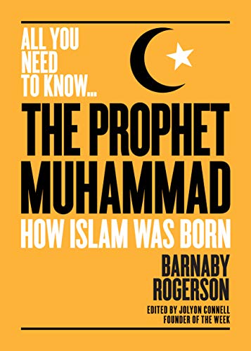 Stock image for The Prophet Muhammad: How Islam was Born (All you need to know) for sale by Bookoutlet1