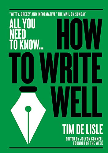 Imagen de archivo de How to Write Well: Witty, Breezy and Informative - The Mail on Sunday a la venta por ThriftBooks-Dallas