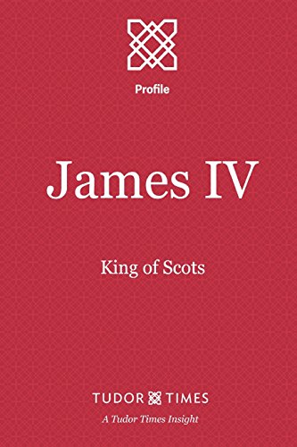 9781911190028: James IV: King of Scots: Volume 2 (Tudor Times Insights (Profile))