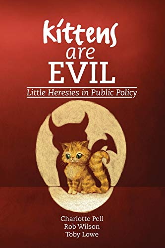 Beispielbild fr Kittens are Evil: Little Heresies in Public Policy zum Verkauf von AwesomeBooks