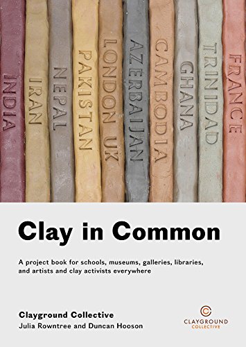 Stock image for Clay in Common: A project book for schools, museums, galleries, libraries and artists and clay activists everywhere (Clayground Collective) for sale by Book Deals