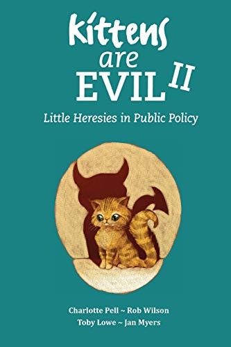Imagen de archivo de Kittens Are Evil II: Little Heresies in Public Policy a la venta por GF Books, Inc.