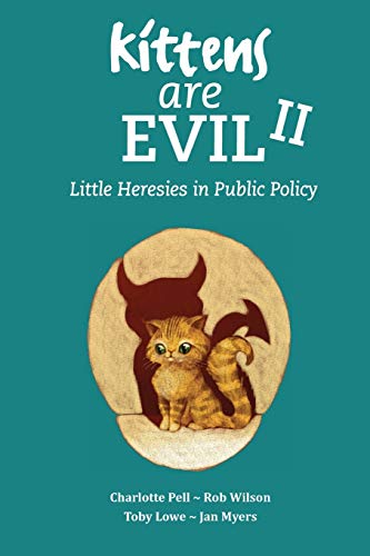 Stock image for Kittens Are Evil II: Little Heresies in Public Policy for sale by GF Books, Inc.