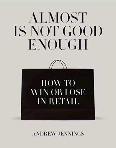 Imagen de archivo de Almost is Not Good Enough: How to Win or Lose in Retail a la venta por AwesomeBooks