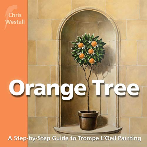 Stock image for Orange Tree: A Step-by-Step Guide to Trompe L'Oeil Painting for sale by WorldofBooks